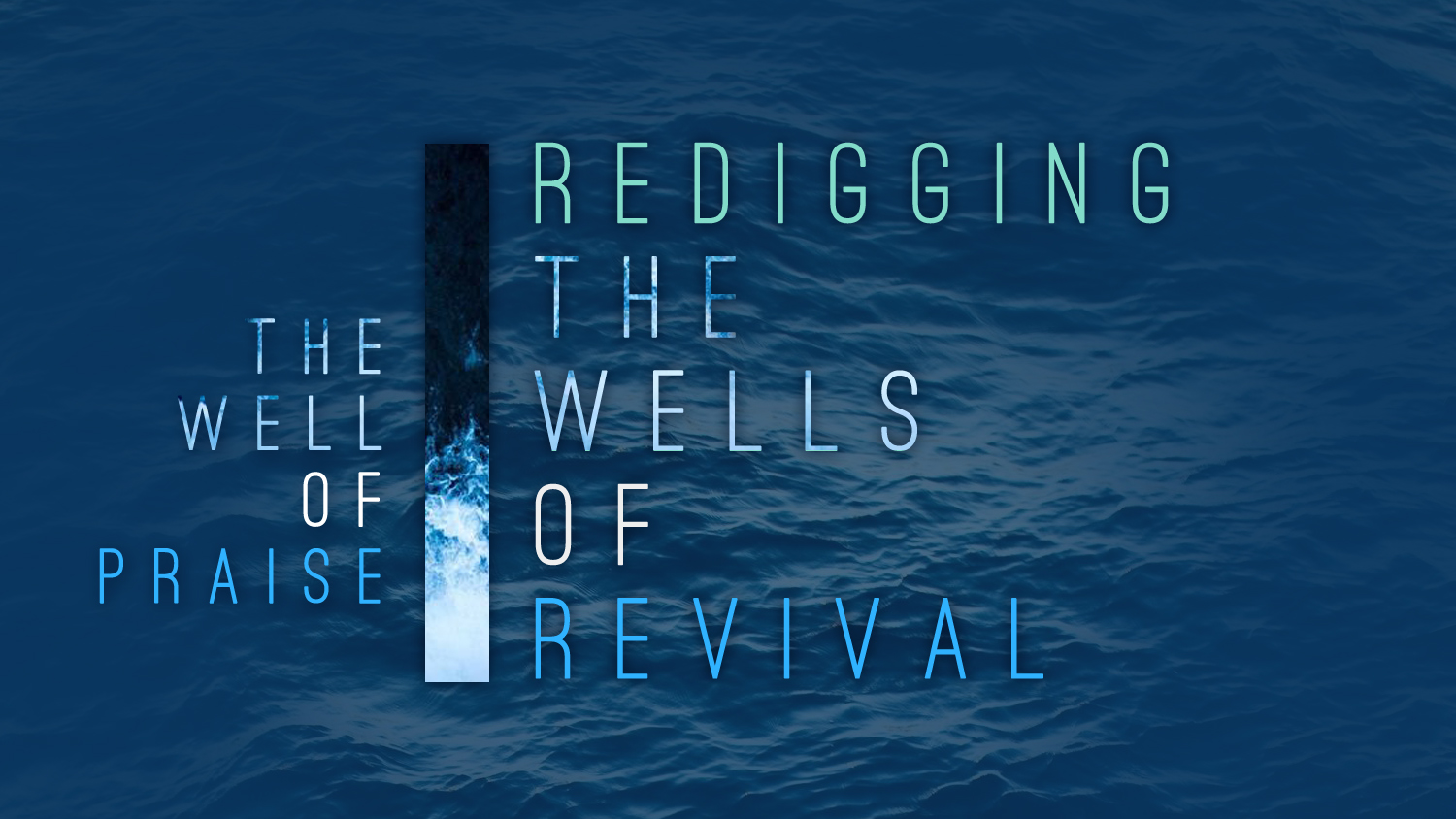 Redigging The Wells of Revival – The Well of Praise